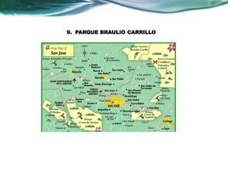 9. PARQUE BRAULIO CARRILLO 
 