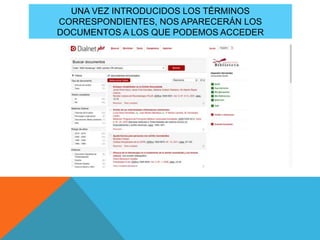 UNA VEZ INTRODUCIDOS LOS TÉRMINOS
CORRESPONDIENTES, NOS APARECERÁN LOS
DOCUMENTOS A LOS QUE PODEMOS ACCEDER
 