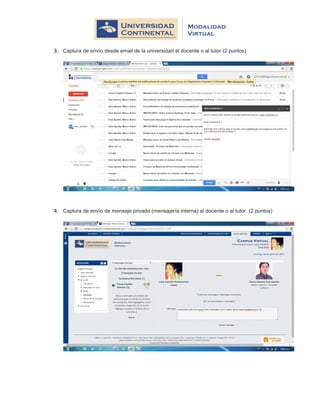 3. Captura de envío desde email de la universidad al docente o al tutor (2 puntos)
4. Captura de envío de mensaje privado (mensajería interna) al docente o al tutor (2 puntos)
 