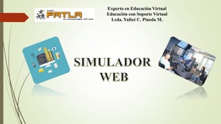 Experto en Educación Virtual
Educación con Soporte Virtual
Lcda. Yulieé C. Pineda M.
 