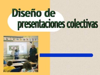 presentaciones colectivas Diseño de  