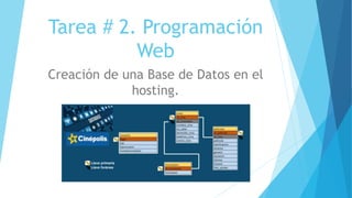 Tarea # 2. Programación
Web
Creación de una Base de Datos en el
hosting.
 