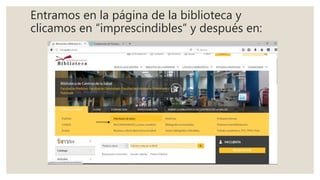 Entramos en la página de la biblioteca y
clicamos en “imprescindibles” y después en:
