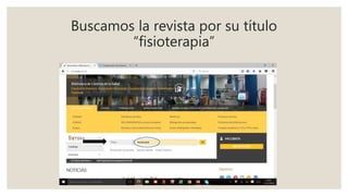 Buscamos la revista por su título
“fisioterapia”