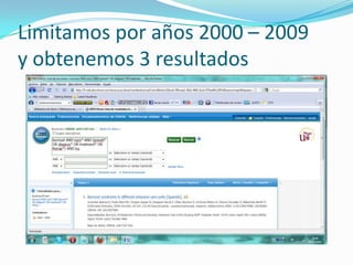 Limitamos por años 2000 – 2009y obtenemos 3 resultados