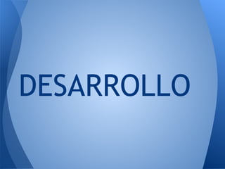 DESARROLLO
 