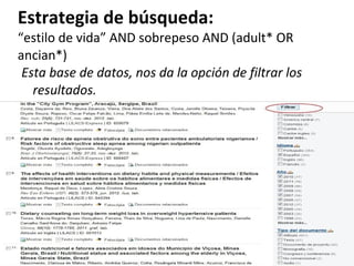 Estrategia de búsqueda:
“estilo de vida” AND sobrepeso AND (adult* OR
ancian*)
Esta base de datos, nos da la opción de filtrar los
resultados.