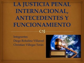 Integrantes: 
Diego Robalino Villaroel 
Christian Villegas Terán 
 