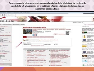 Para empezar la búsqueda, entramos en la página de la biblioteca de centros de
salud de la US y buscamos en el catálogo «Fama» , la base de datos a la que
queremos acceder, Lilacs
 