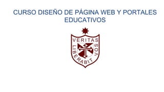 CURSO DISEÑO DE PÁGINA WEB Y PORTALES
EDUCATIVOS
 