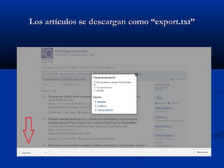Los artículos se descargan como “export.txt”Los artículos se descargan como “export.txt”
 