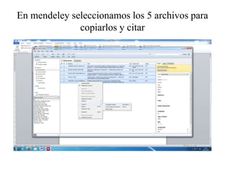 En mendeley seleccionamos los 5 archivos para
copiarlos y citar
 