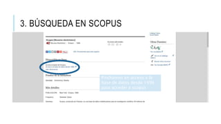 3. BÚSQUEDA EN SCOPUS
Pinchamos en acceso a la
base de datos desde 1996
para acceder a scopus
 
