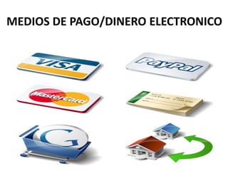 MEDIOS DE PAGO/DINERO ELECTRONICO
 