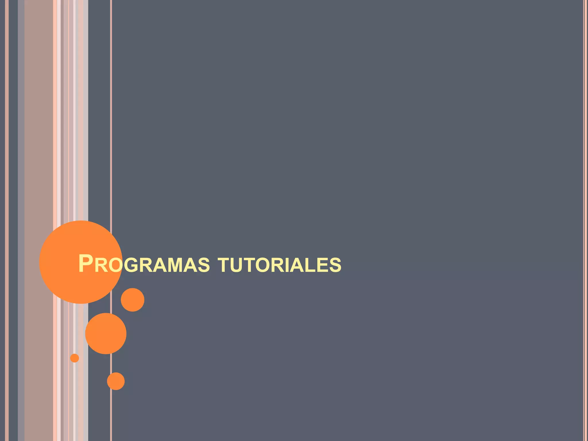 PROGRAMAS TUTORIALES
 