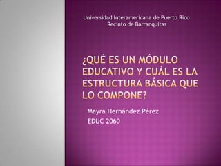 Universidad Interamericana de Puerto Rico
Recinto de Barranquitas

Mayra Hernández Pérez
EDUC 2060

 
