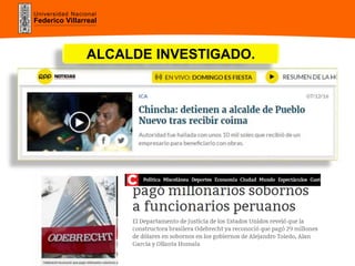 Universidad Nacional
Federico Villarreal
ALCALDE INVESTIGADO.
 