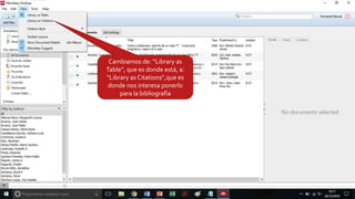 Cambiamos de: “Library as
Table”, que es donde está, a:
“Library as Citations”,que es
donde nos interesa ponerlo
para la bibliografía
 