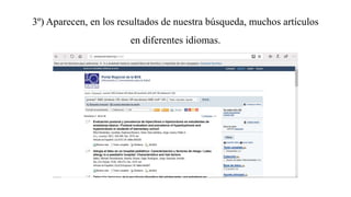 3º) Aparecen, en los resultados de nuestra búsqueda, muchos artículos
en diferentes idiomas.
 