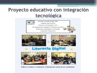 Proyecto educativo con integración
tecnológica

 