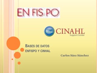 Bases de datosenfispo y cinhal Carlos Sáez Sánchez 