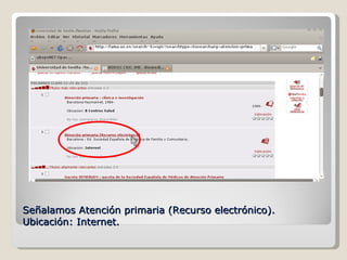 Señalamos Atención primaria (Recurso electrónico). Ubicación: Internet. 