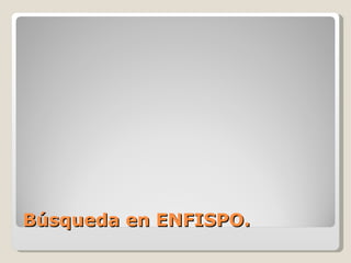 Búsqueda en ENFISPO. 