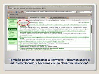 También podemos exportar a Refworks. Pulsamos sobre el art. Seleccionado y hacemos clic en “Guardar selección”. 