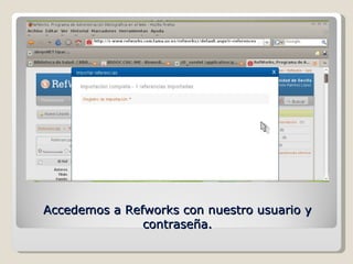 Accedemos a Refworks con nuestro usuario y contraseña. 
