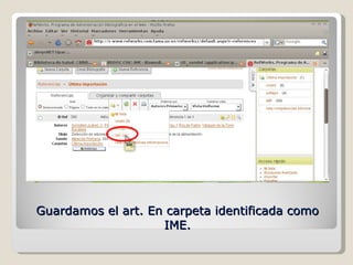 Guardamos el art. En carpeta identificada como IME. 