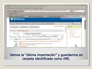 Vemos la “última importación” y guardamos en carpeta identificada como IME. 