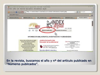 En la revista, buscamos el año y nº del artículo publicado en “Números publicados”. 