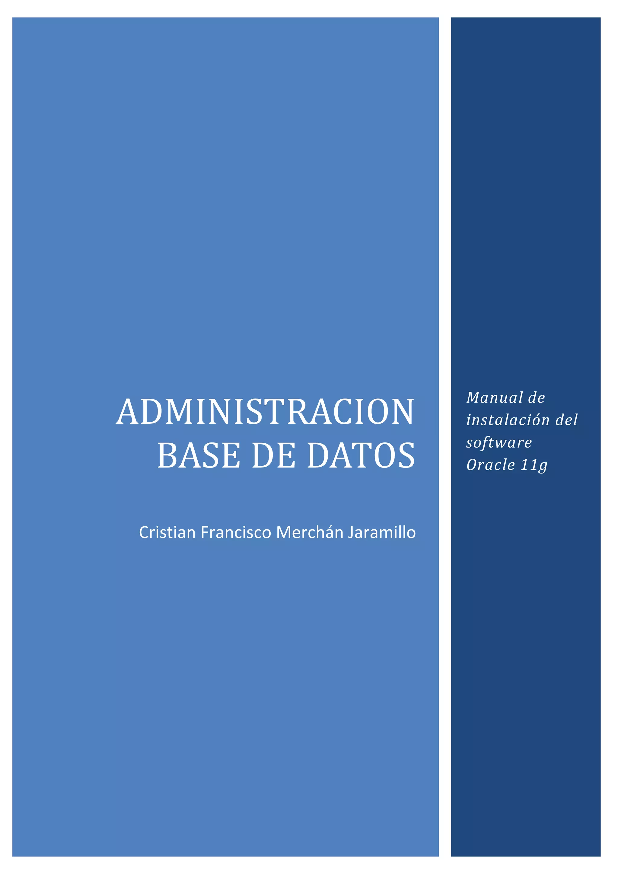 20001511302000213360administracion  base de datosCristian Francisco Merchán Jaramillo6900096000administracion  base de datosCristian Francisco Merchán Jaramillo730005518785centerManual de instalación del software Oracle 11g2420096000Manual de instalación del software Oracle 11g<br />INSTALACION  DE   ORACLE DATA BASE  11G, PARA SISTEMA OPERATIVO WIN XP<br />Primero que nada  el software se lo consigue desde la página principal de Oracle, una vez descargado  se los descomprime con Winzip, Winrar,  cualquiera de los dos, luego de  esto  de da doble clic  sobre el icono que dice setup  y listo con esto empieza  la instalación.<br />El instalador te pregunta si tu deseas una instalación  Básica, misma que te instalara  con las opciones que vienen por defecto y  tu tendrás muy poca intervención en  el trascurso de la instalación y por otro lado existe la Instalación Avanzada, donde el usuario tendrá que configurar desde la ubicación  donde se desea  instalar la aplicación  hasta las  seguridades de tus bases de datos.<br />41529044958000Esta vez se  va a realizar  una instalación avanzada, ya que necesitaremos   configurar algunos datos que más adelante  se observara.<br />41529058166000Luego  de  seleccionar  Instalación avanzada nos pide seleccionar  que tipo de instalación deseamos hay varias,  nosotros escogeremos Personal Edición. Para continuar se  pulsa el botón siguiente<br />49149044323000Una vez realizados  todos estos pasos  el instalador nos pide  configurar la dirección donde  se va a instalar el software, por lo general  se lo configura  para su destino el disco local C.<br />Por lo  general  el instalador   pide instalar desde otra ubicación ajena al   C, pero esto es modificable.<br />329565102235000Una vez  realizado todos estos pasos el instalador  de Oracle realiza una   comprobación del sistema operativo, el mismo que tiene  que tener un mínimo de características para la instalación normal  del software, entre los requisitos que comprueba son  la memoria Ram,  el service Pack del sistema Operativo, si estos fallan  no se puede continuar con la instalación hasta que el problema  pueda ser solucionado por el usuario.<br />Al igual que en los  pasos anteriores pulsamos siguiente para continuar.<br />Continuando con la instalación, nos presenta tres  opciones las cuales detallo a continuación<br />Crear Base de Datos: esta opción crea una base de datos con configuración de Uso General/Procesamiento de Transacciones, Almacén de Datos o Avanzada.<br />Configurar Gestión Automática de Almacenamiento (ASM): esta opción instala sólo Gestión Automática de Almacenamiento en un directorio raíz de Oracle distinto. Si es necesario, también puede proporcionar una contraseña SYS de ASM.   A continuación, se le pedirá crear un grupo de discos.<br />Instalar sólo Software: esta opción instala sólo el software de la base de datos Oracle. Puede configurar la base de datos más tarde.<br />46291546418500De estas tres opciones se  escoge  la primera Crear base de Datos, ya que  en el mismo instalador te permite la creación de tu primera base de datos.<br />Una vez realizada la selección de crea base de datos nos muestra la siguiente pantalla  donde también nos pide seleccionar una opción  de varias.<br />Personalmente se  selecciona la primera, Uso General Procesamientos de Transacciones, la misma que  detallo a continuación. <br />Oracle creará y configurará una base de datos adecuada para una serie de usos, desde transacciones sencillas ejecutadas por un número elevado de usuarios simultáneos hasta consultas complejas. Esta configuración proporciona soporte para los siguientes tipos de usos:<br />Acceso rápido a los datos de varios usuarios simultáneos, habitual en los entornos de procesamiento de transacciones.<br />Largas consultas en ejecución de datos históricos complejos a través de un pequeño número de usuarios, habituales en los sistemas de toma de decisiones (DSS).<br />Alta disponibilidad y rendimiento de procesamiento de transacciones.<br />43434026733500Gran volumen de capacidad de recuperación.<br /> <br />Continuando con la instalación  se pide un nombre para la Base de Datos que  creamos en los pasos anteriores,  así también  pide un nombre para el SID, mismo que detallo a continuación  para que nos sirva dentro de una base de datos.<br />El SID define el nombre de la instancia de base de datos Oracle. Una instancia de base de datos Oracle es el juego de procesos y estructuras de memoria que gestionan la base de datos. Para una base de datos de instancia única (a la que sólo accede un sistema), el SID es normalmente el mismo que el nombre de base de datos. Para una base de datos Oracle Real Application Clusters (RAC), el nombre de instancia de cada nodo de agrupamiento debe ser único. Por lo tanto, debe especificar un prefijo SID en lugar de un SID. De forma similar a las bases de datos de instancia única, el prefijo SID es normalmente el mismo que el nombre de base de datos. En cada nodo, el SID se deriva agregando el número de nodo (identificador de thread) al prefijo SID. Para una base de datos denominada \"
ventas\"
, los SID de los nodos 1 y 2 serían \"
ventas1\"
 y \"
ventas2\"
 respectivamente.<br />377190-35687000<br />Continuando  nos presenta  un sin número de opciones mismas  que  todas son configuradas  dependiendo del entorno de la base de datos y de las especificaciones técnicas de cada usuario.<br />443865196405500En la primera pestaña, \"
Memoria\"
 podremos configurar la activación de la gestión automática de memoria que permite que la base de datos distribuya memoria de forma automática entre el área global del sistema (SGA) y el área global del programa (PGA). En esta pestaña podemos especificar la cantidad de memoria física (RAM) que deseemos asignar a la base de datos. Oracle Universal Installer calcula y muestra un valor por defecto para la asignación de memoria en el selector cíclico de memoria asignada y ajusta la barra de desplazamiento según corresponda. Los valores de la barra de desplazamiento y el selector cíclico están también limitados a los valores máximo y mínimo según la memoria física disponible. Puede utilizar la barra de desplazamiento o el selector cíclico para especificar un valor (en MB) para la cantidad de memoria que desee asignar a la base de datos según los requisitos de ésta.<br />A continuación deberemos indicar el tipo de gestión de la base de datos, las opciones posibles son:<br />Oracle Enterprise Manager Grid Control proporciona una interfaz centralizada para gestionar y controlar varios destinos en varios hosts de la red. Los destinos pueden incluir instalaciones de bases de datos Oracle, servidores de aplicaciones, listeners de Oracle Net y equipos host. Para utilizar Oracle Enterprise Manager Grid Control, Oracle Enterprise Manager 10g debe estar instalado en el entorno y Oracle Management Agent debe estar instalado en este sistema.<br />Si Oracle Universal Installer detecta un Oracle Management Agent ejecutándose en este sistema, puede utilizar Grid Control para gestionar la base de datos. Si selecciona esta opción, debe especificar el Oracle Management Service que desea utilizar para gestionar la base de datos.<br />Si Oracle Universal Installer no detecta un Oracle Management Agent ejecutándose en este sistema, no podrá utilizar Grid Control. Sin embargo, podrá instalar un Oracle Management Agent después de instalar la base de datos Oracle. De este modo podrá utilizar Grid Control para gestionar centralmente la base de datos y otros destinos de este sistema.<br />Oracle Enterprise Manager Database Control proporciona una interfaz basada en Web que puede utilizar para gestionar una instalación única de una base de datos Oracle. Proporciona las mismas funciones de gestión de bases de datos que Grid Control, pero sin las funciones de gestión de otros destinos en este o en otro sistema.<br />Si no se está ejecutando ningún Oracle Management Agent en este sistema, la opción Database Control está seleccionada por defecto. Si se instala Oracle Management Agent, puede utilizar Database Control para gestionar la base de datos, además de utilizar Grid Control.<br />Nota: Puede que desee que varios administradores tengan privilegios para gestionar esta base de datos, sin necesidad de otorgarles acceso a la gestión de todos los destinos mediante Grid Control. Para ello, puede utilizar Database Control para gestionar la base de datos si el Oracle Management Agent se está ejecutando en este sistema.<br />Si utiliza Database Control para gestionar la base de datos, también puede activar Oracle Enterprise Manager para que envíe notificaciones de correo electrónico cuando se produzca un evento concreto de la base de datos. Para activar las notificaciones de correo electrónico:<br />Seleccione Activar Notificaciones de Correo Electrónico.<br />En el campo Servidor de Correo Saliente (SMTP), introduzca el nombre del host del servidor de correo saliente (SMTP). Oracle Universal Installer verifica que existe el servidor de correo especificado, por ejemplo \"
mail.ajpdsoft.com\"
.<br />En el campo Dirección de Correo Electrónico, especifique la dirección de correo electrónico del usuario administrativo o lista de distribución que debe recibir las notificaciones.<br />En nuestro caso, puesto que no tenemos instalado Oracle Management Agent, sólo podremos seleccionar \"
Usar Database Control para Gestión de Base de Datos\"
. No marcaremos \"
Activar Notificación de Correo Electrónico\"
 pues aún no tenemos un servidor de email disponible (esta opción se puede modificar posteriormente):<br />501015-38544500<br />Seleccionamos  Usar  Database Control para la gestión de la base de datos. Pulsamos  siguiente para continuar.<br />En la siguiente  ventana indicaremos si deseamos activar las copias de seguridad automáticas para la base de datos. Si decide configurar las copias de seguridad automáticas, Oracle Enterprise Manager planifica la realización de una copia de seguridad de la base de datos a la misma hora todos los días. Por defecto, le ejecución del trabajo de copia de seguridad está planificada para las 2:00 a.m. Para configurar las copias de seguridad automáticas, debe destinar un área de almacenamiento de disco para los archivos de copia de seguridad, denominada área de recuperación de flash. Puede utilizar el sistema de archivos o un grupo de discos de Gestión Automática de Almacenamiento para el área de recuperación de flash. El espacio en disco necesario para los archivos de copia de seguridad depende del mecanismo de almacenamiento que seleccione. Como instrucción general, debe especificar una ubicación de almacenamiento que tenga al menos 2 GB de espacio libre en disco.<br />Esta es una nota muy importante.<br />377190-37592000<br />37719041338500Así también  una vez creado la base de datos y todos sus complementos, lo que ahora pide  es configurar una contraseña para el ingreso a la base de datos<br />Se puede  escoger entre usar varias  contraseñas  y una sola, por seguridad   de la base de datos y del usuario administrador se escoge usar la misma contraseña.<br />49149067183000Una vez configurado todos estos pasos, en la siguiente pantalla nos indica a medida de resumen sobre toda la configuración  seleccionada para la instalación, si se está de acuerdo  se pulsa el botón Instalar caso contrario se puede aún modificar antes de instalar.<br />Es importante  revisar todas las configuraciones  antes de instalar el producto.<br />53911551752500El asistente de instalación  empieza esto puede duras varios minutos, dependiendo del procesamiento de su computador.<br />Una vez terminado este proceso   damos   clic en el botón salir,   esto son todos los pasos más importantes para la instalación de base de datos Oracle 11g,  así también al momento de instalar todo  este producto  no presenta varias herramientas  que a continuación  indico<br />-419103238500<br />