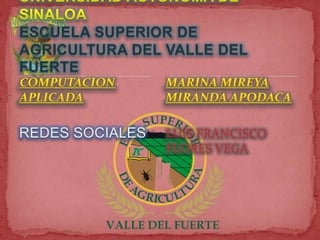 REDES SOCIALES LUIS FRANCISCO
FLORES VEGA
ESCUELA SUPERIOR DE
AGRICULTURA DEL VALLE DEL
FUERTE
 