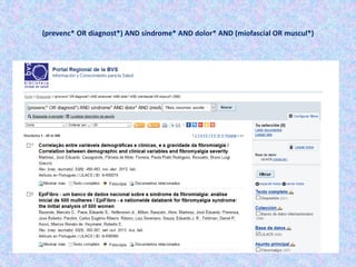 (prevenc* OR diagnost*) AND síndrome* AND dolor* AND (miofascial OR muscul*)
 