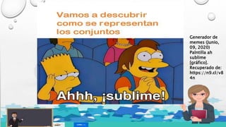 Generador de
memes (Junio,
09, 2020)
Palntilla ah
sublime
[gráfico].
Recuperado de:
https://n9.cl/v8
4n
 