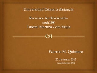 Warren M. Quintero
   25 de marzo 2012
    I cuatrimestre 2012
 