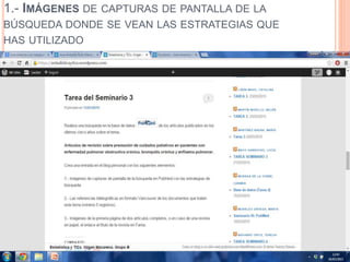 1.- IMÁGENES DE CAPTURAS DE PANTALLA DE LA
BÚSQUEDA DONDE SE VEAN LAS ESTRATEGIAS QUE
HAS UTILIZADO
 