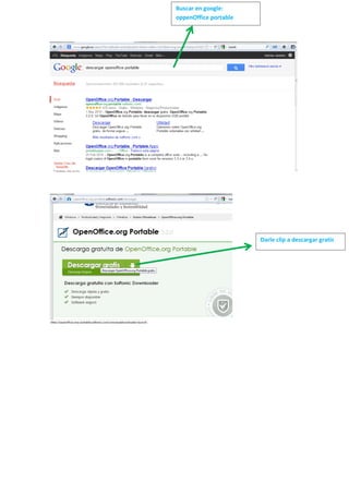 Buscar en google:
oppenOffice portable
Darle clip a descargar gratis
 