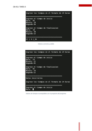CB-411: TAREA 3
Valores correctos y salida
Valores de tiempos incompatibles con el propósito del programa
 