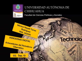 UNIVERSIDAD AUTÓNOMA DE
CHIHUAHUA
Facultad de Ciencias Políticas y Sociales
02. Sep. 13
 
