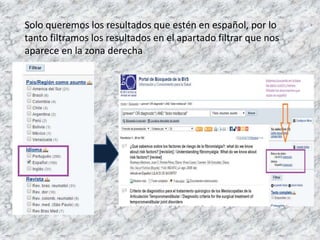 Solo queremos los resultados que estén en español, por lo
tanto filtramos los resultados en el apartado filtrar que nos
aparece en la zona derecha
 