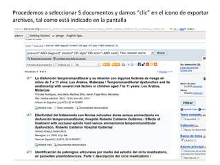 Procedemos a seleccionar 5 documentos y damos “clic” en el icono de exportar
archivos, tal como está indicado en la pantalla
 