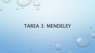 TAREA 3: MENDELEY
 