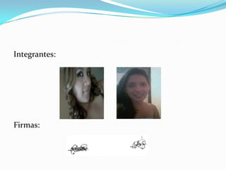 Integrantes:Firmas:  