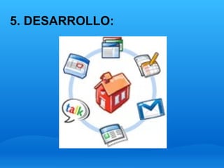 5. DESARROLLO: 