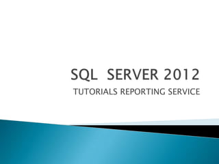 TUTORIALS REPORTING SERVICE
 