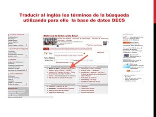 Traducir al inglés los términos de la búsqueda
 utilizando para ello la base de datos DECS
 