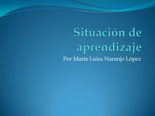 Por María Luisa Naranjo López

 