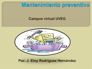 Campus virtual UVEG
Por: J. Eloy Rodríguez Hernández
 